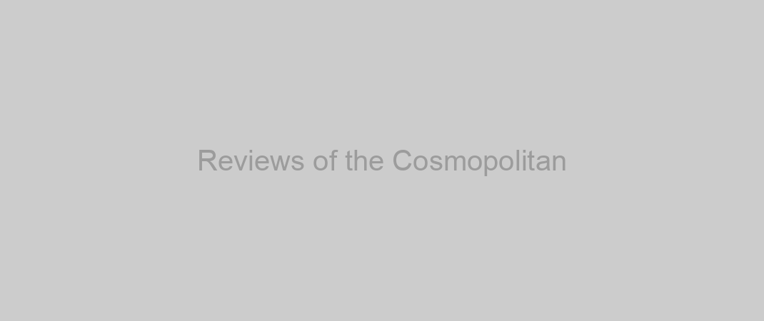 Reviews of the Cosmopolitan